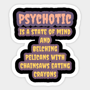 Psychotic Sticker